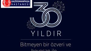 Yeni Yüzyıl Üniversitesi Gaziosmanpaşa Hastanesi 30 Yaşında!..