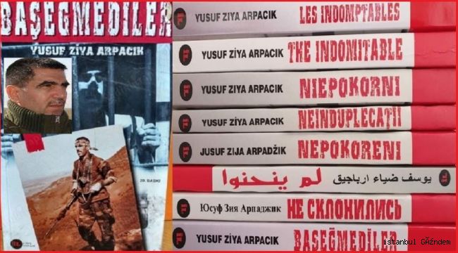 YOLBAŞÇI YUSUF ZİYA ARPAÇIK’IN KİTABI SEKİZ DİLDE YAYINLANDI...