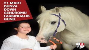 21 Mart Dünya Down Sendromu Farkındalık Günü