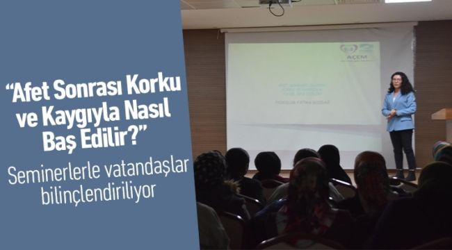 “Afet Sonrası Korku ve Kaygıyla Nasıl Baş Edilir?”