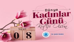 Başkan Yazıcı’dan 8 Mart Dünya Kadınlar Günü Mesajı