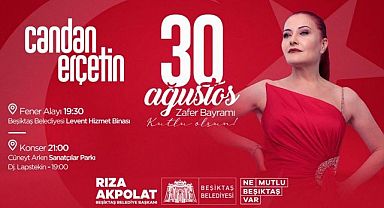 BEŞİKTAŞ’TA 30 AĞUSTOS COŞKUSU, CANDAN ERÇETİN KONSERİYLE KUTLANACAK...