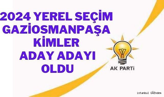 10 A.Adayı, AK Parti'den Gaziosmanpaşa Belediye Başkan Aday Adaylığına Başvurdu...