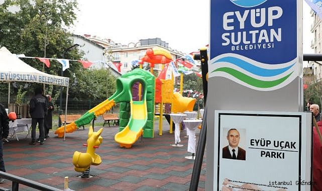 Eyüpsultan’a ilk Belediye Başkanı Eyüp Uçak’ın adıyla yeni park açıldı...
