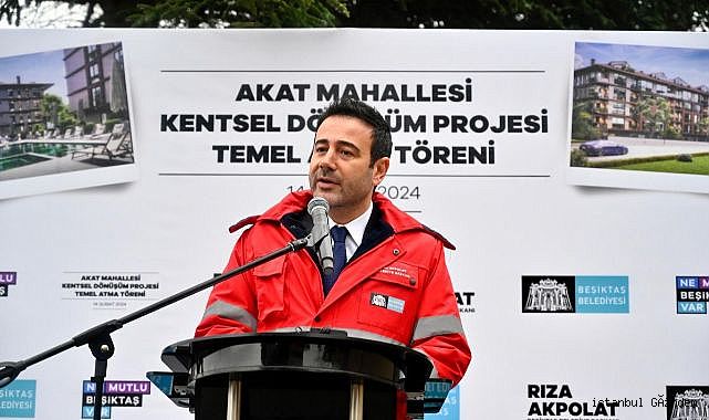 BEŞİKTAŞ AKAT’TA KENTSEL DÖNÜŞÜM PROJESİ TEMEL ATMA TÖRENİ GERÇEKLEŞTİRİLDİ!..