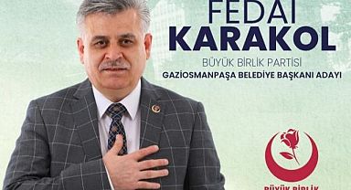 BÜYÜK BİRLİK PARTİSİ GAZİOSMANPAŞA BELEDİYE BAŞKAN ADAYI FEDAİ KARAKOL’DAN ÖNEMLİ ADAYLIK AÇIKLAMA...