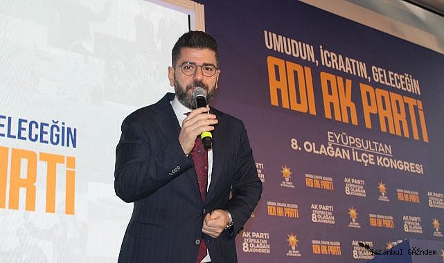 AK Parti Eyüpsultan İlçe Başkanlığı’nın 8. Olağan Kongresi Gerçekleşti...