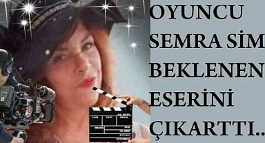 Tiyatrocu Oyuncu Söz Yazarı Semra Sima’nın İlk Eseri Çıktı...