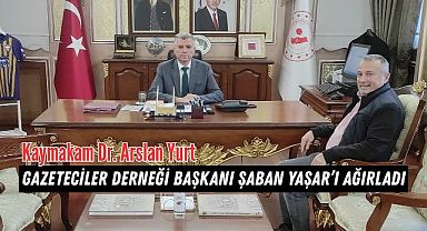 Kaymakam Dr. Arslan Yurt, Gazeteciler Derneği Başkanı Şaban Yaşar'ı Ağırladı...