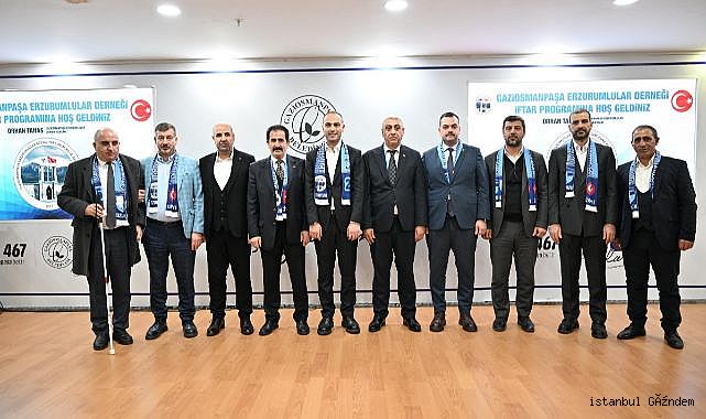 Gaziosmanpaşa Erzurumlular Dostluk İftarında Buluştu...