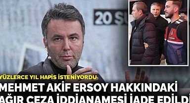 Mehmet Akif Ersoy hakkında iddianame hazır! Ersoy, ağır cezada yargılanacak!..