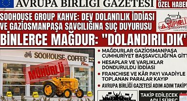 Soohouse Group Kahve ile ilgili Gaziosmanpaşa Cumhuriyet Başsavcılığı’na Franchise Şikâyeti: “4 Milyon 250 Bin TL Ödedim, Kafe Eksik Kaldı”...