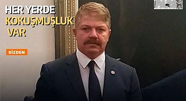 Her Yerde Kokuşmuşluk Var!...