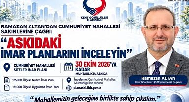 RAMAZAN ALTAN'DAN CUMHURİYET MAHALLESİ SAKİNLERİNE ÇAĞRI: