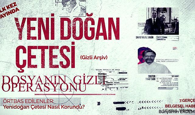 YENİDOĞAN ÇETESİN'DE ÜZERİ KAPATILAN İSİMLER KİMLERDİ?..