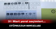 31 Mart Yerel Seçimleri Eyüpsultan Sonuçları