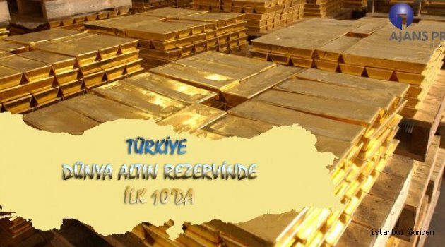 TÜRKİYE DÜNYA ALTIN REZERVİNDE İLK 10’DA