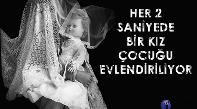 Türkiye Ve Dünyada Her 2 Saniyede Bir Kız Çocuğu Evlendiriliyor